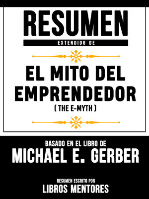 cover image of Resumen Extendido De El Mito Del Emprendedor (The E-Myth)--Basado En El Libro De Michael E. Gerber
